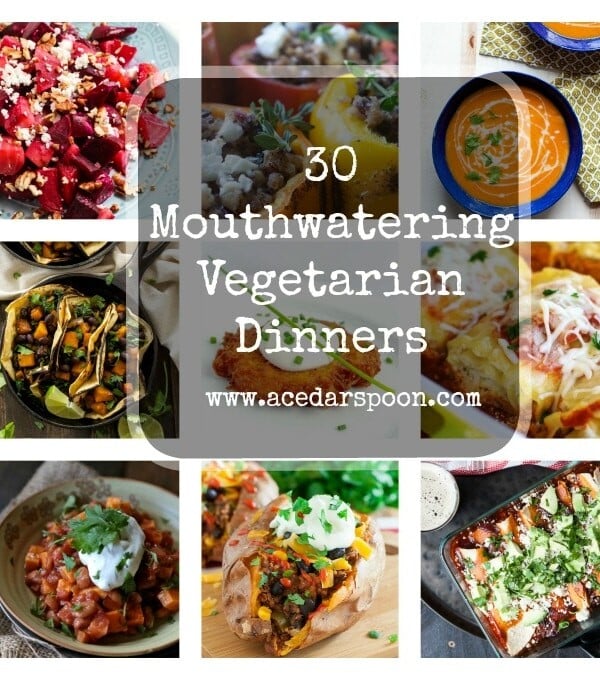 30 Mouthwatering Vegetarian Dinners